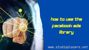 How to Use the Facebook Ads Library