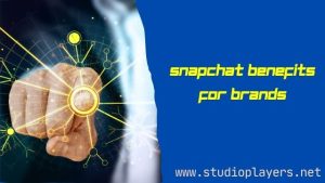 Snapchat Benefits For Brands