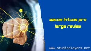 Wacom Intuos Pro Large Review