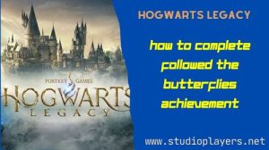 Hogwarts Legacy How To Complete Followed The Butterflies Achievement