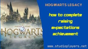 Hogwarts Legacy How To Complete Raising Expectations Achievement