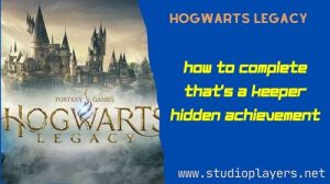 Hogwarts Legacy How To Complete That's a Keeper Hidden Achievement