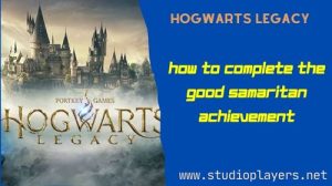 Hogwarts Legacy How To Complete The Good Samaritan Achievement