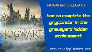 Hogwarts Legacy How To Complete The Gryffindor in the Graveyard Hidden Achievement