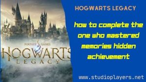 Hogwarts Legacy How To Complete The One Who Mastered Memories Hidden Achievement