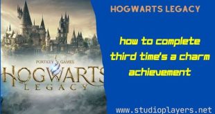 Hogwarts Legacy How To Complete Third Time's a Charm Achievement