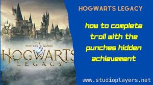 Hogwarts Legacy How To Complete Troll with the Punches Hidden Achievement