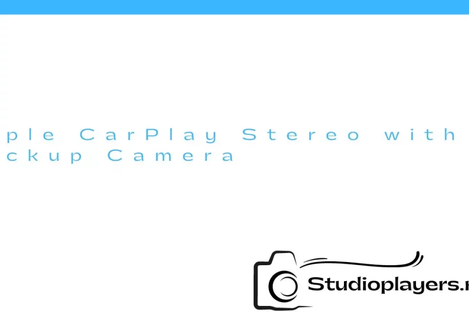 Apple CarPlay Stereo with Backup Camera