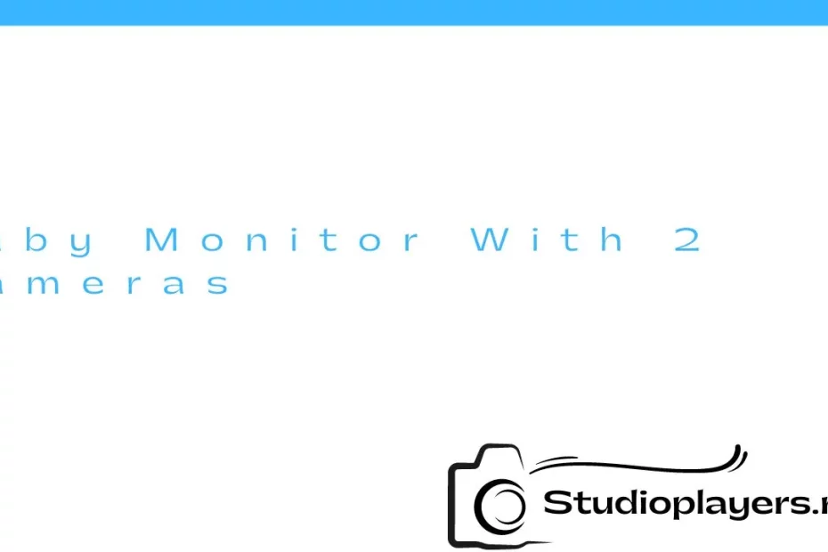 Baby Monitor With 2 Cameras