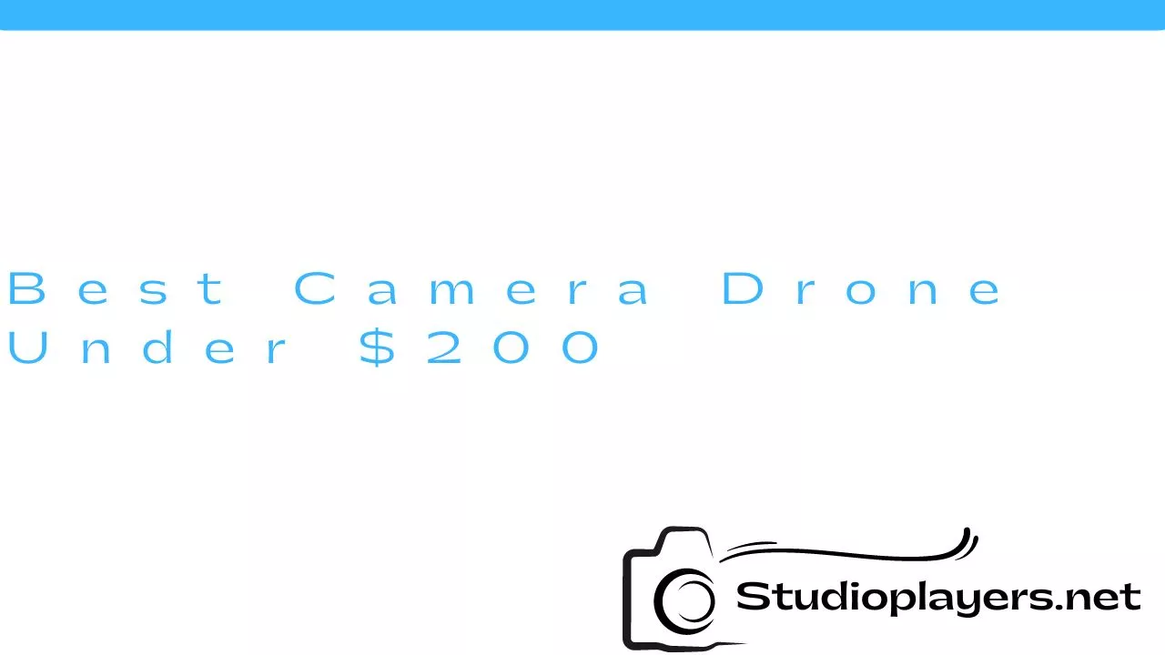 Best Camera Drone Under $200