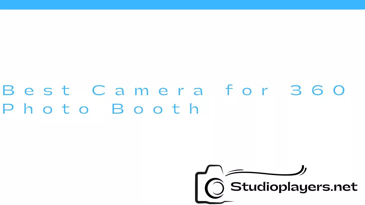 Best Camera for 360 Photo Booth