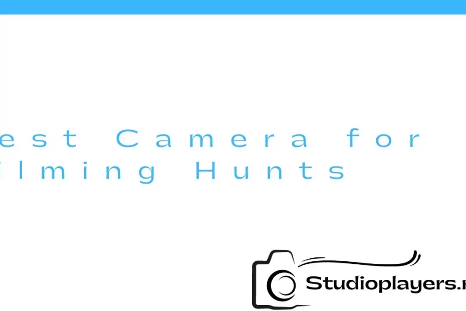 Best Camera for Filming Hunts