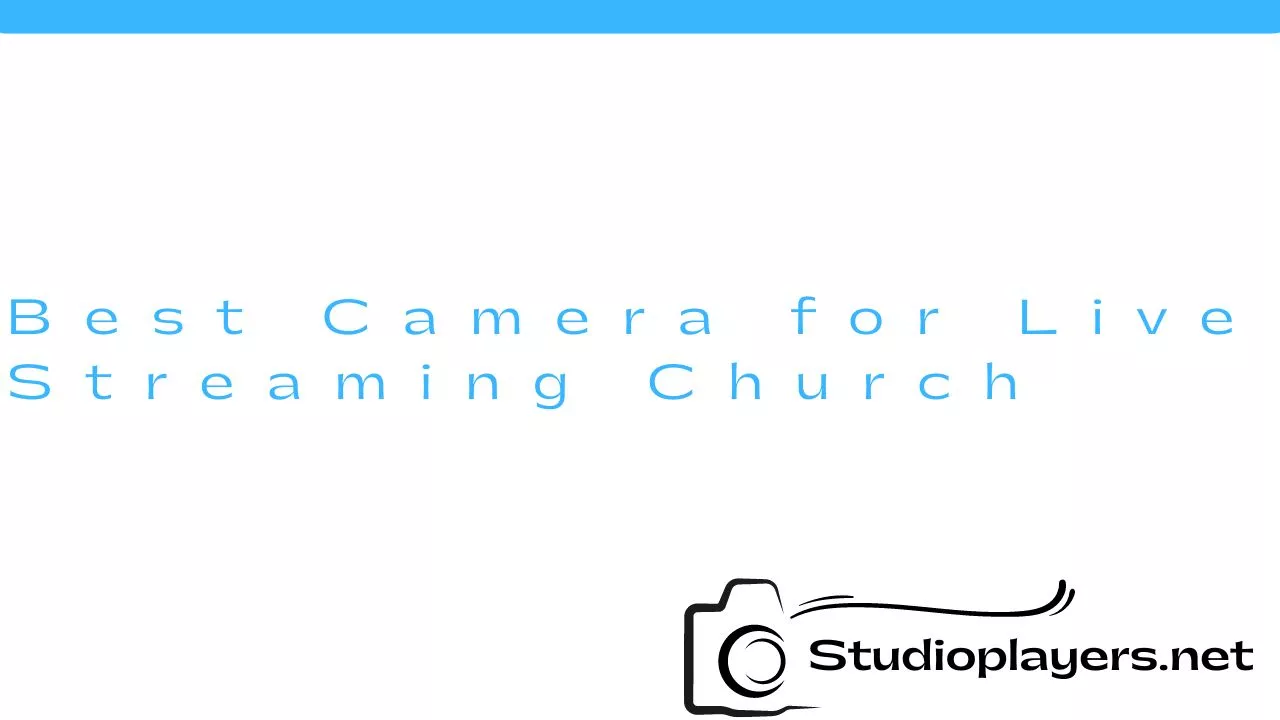 Best Camera for Live Streaming Church