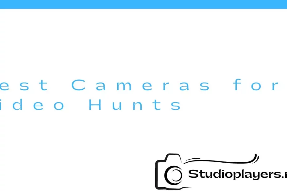 Best Cameras for Video Hunts