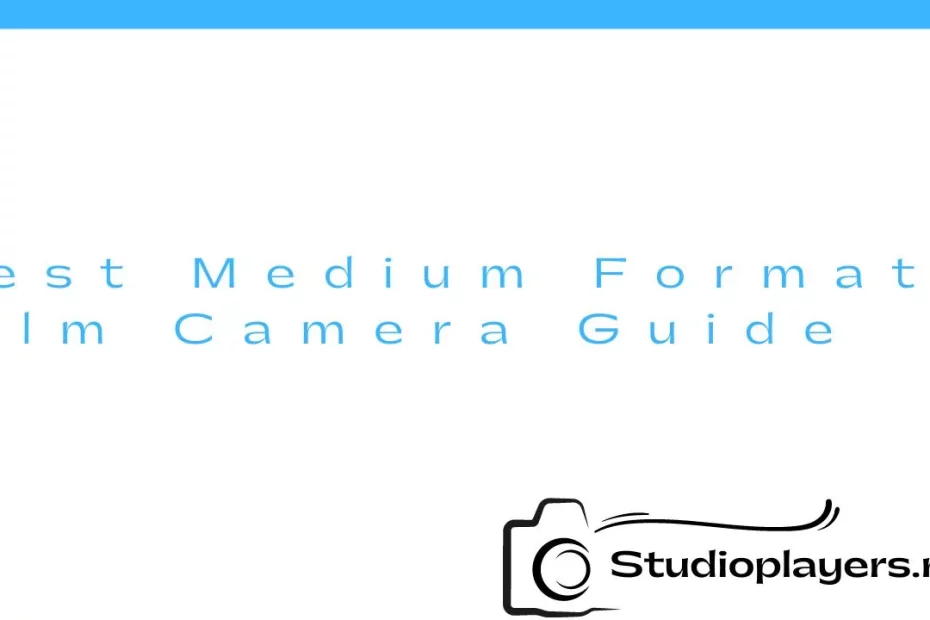 Best Medium Format Film Camera Guide