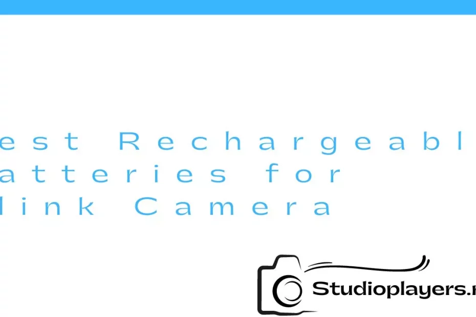 Best Rechargeable Batteries for Blink Camera