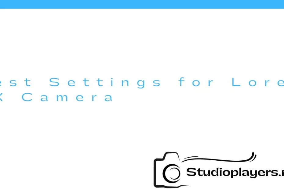 Best Settings for Lorex 4K Camera