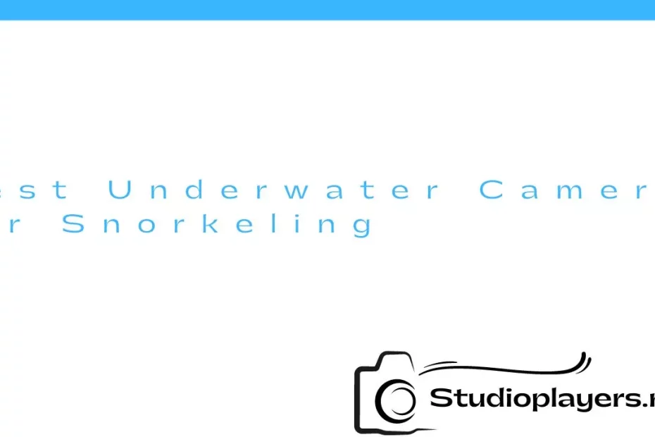 Best Underwater Camera for Snorkeling