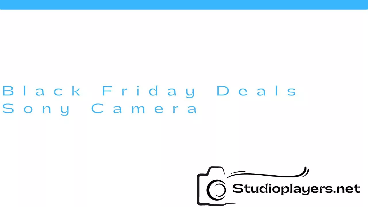Black Friday Deals Sony Camera