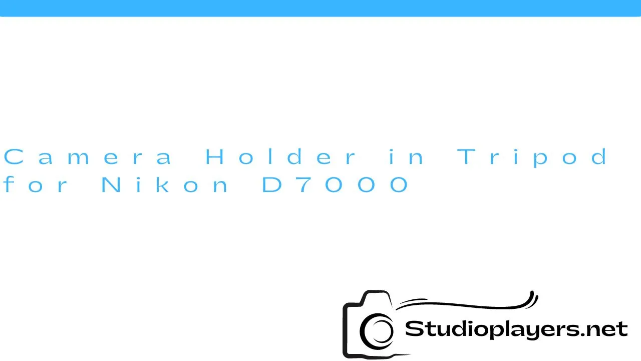 Camera Holder in Tripod for Nikon D7000