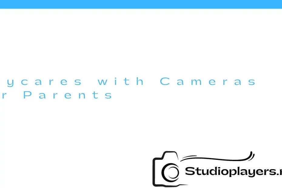 Daycares with Cameras for Parents