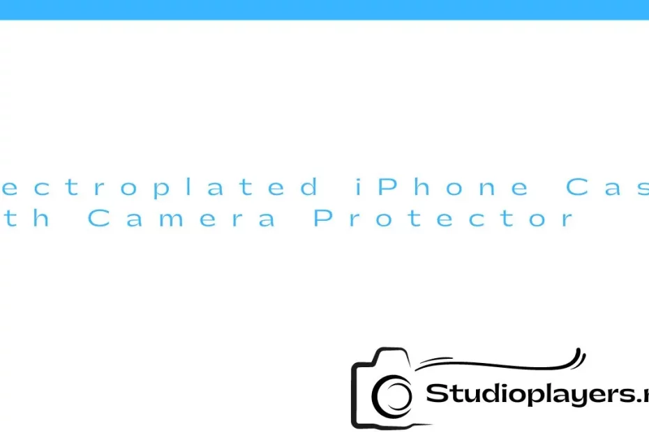 Electroplated iPhone Case with Camera Protector
