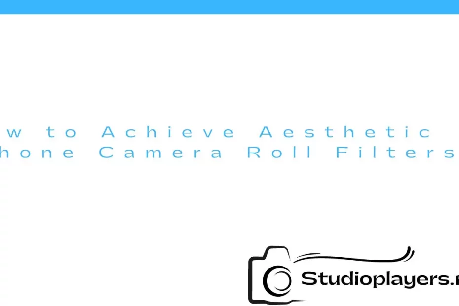 How to Achieve Aesthetic iPhone Camera Roll Filters