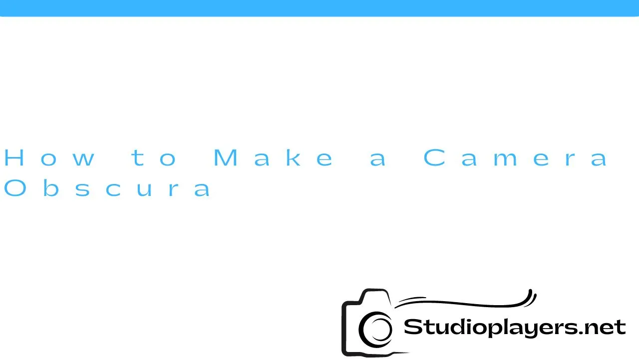 How to Make a Camera Obscura
