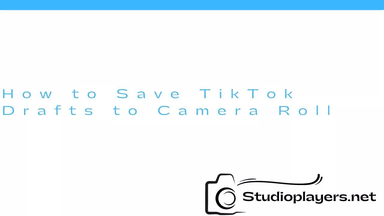 How to Save TikTok Drafts to Camera Roll