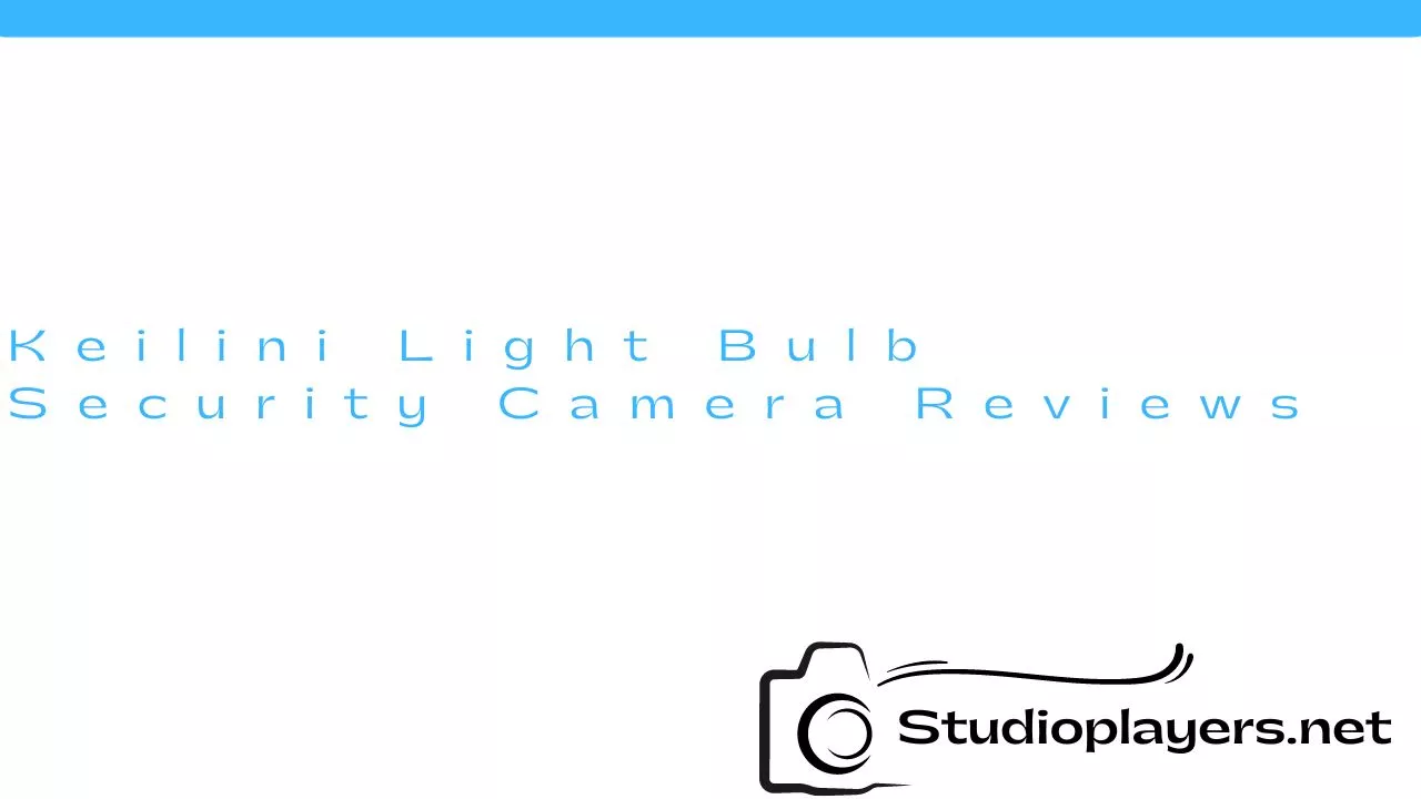 Keilini Light Bulb Security Camera Reviews