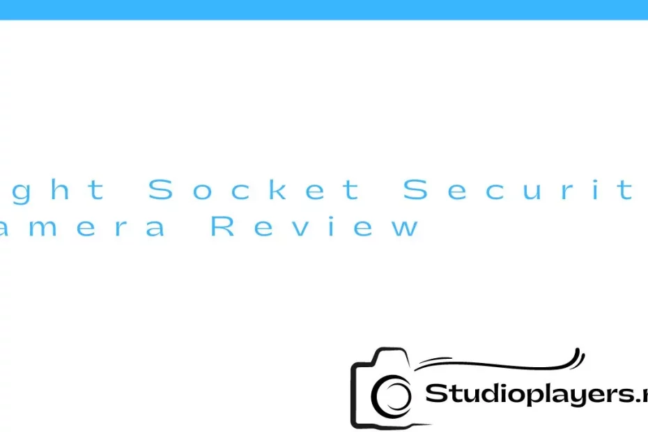 Light Socket Security Camera Review