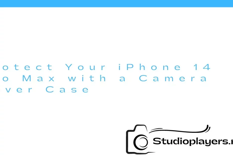 Protect Your iPhone 14 Pro Max with a Camera Cover Case