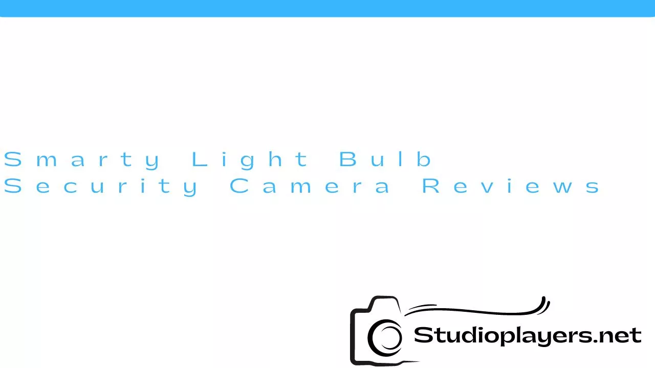 Smarty Light Bulb Security Camera Reviews