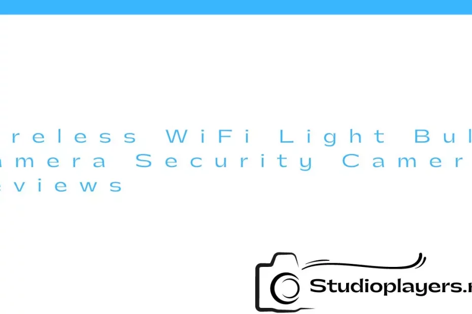Wireless WiFi Light Bulb Camera Security Camera Reviews